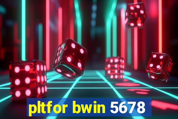 pltfor bwin 5678